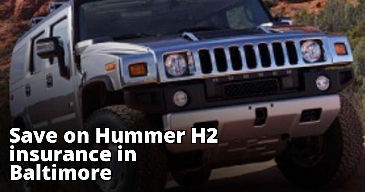 Hummer H2 Insurance Quotes in Baltimore, MD